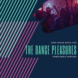 The Dance Pleasures - Deep House Music For Christmas Parties