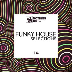 Nothing But... Funky House Selections, Vol. 14