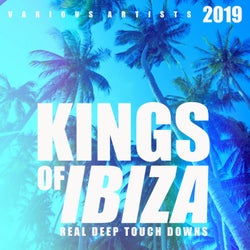 Kings Of IBIZA 2019 (Real Deep Touch Downs)