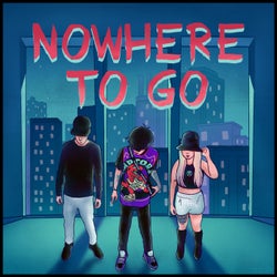 NOWHERE TO GO