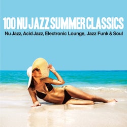 100 Nu Jazz Summer Classics (Nu Jazz, Acid Jazz, Electronic, Lounge, Jazz Funk & Soul)