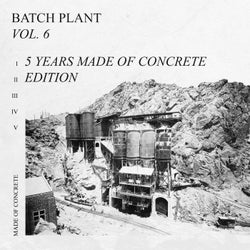 Batch Plant Vol. 6, 5 Years made of CONCRETE Edition