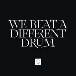 We Beat a Different Drum