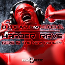 Harder Rave + Rave Is the New Reality