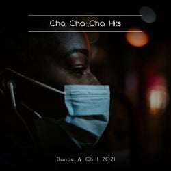 Cha Cha Cha Hits Dance & Chill 2021