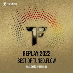 Replay:2022 - Best of Tuned:Flow (Presented by Speed DJ)
