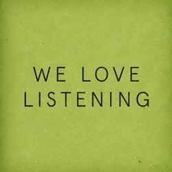 We Love Listening