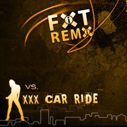 FiXT Remix VS. XXX Car Ride