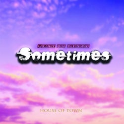 Sometimes