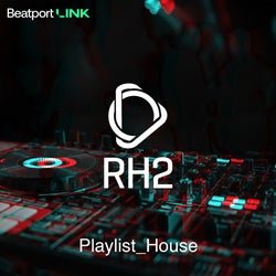 RH2 Link Playlist_House