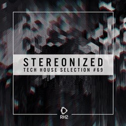 Stereonized: Tech House Selection Vol. 69