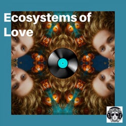 Ecosystems of Love