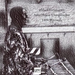 Blacklivesmatter Afro House Compilation From YHV Records