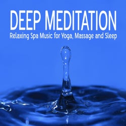 Deep Meditation: Relaxing Spa Music for Yoga, Massage and Sleep