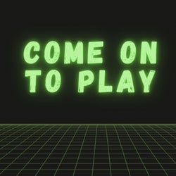 Come on to Play