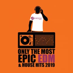 Only the Most Epic EDM & House Hits 2019