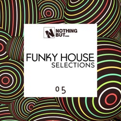 Nothing But... Funky House Selections, Vol. 05