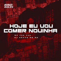 Hoje Eu Vou Comer Novinha