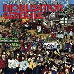Mobilisation Generale: Protest and Spirit Jazz from France (1970-1976)