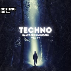 Nothing But. Techno (Raw/Deep/Hypnotic), Vol. 09