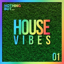 Nothing But... House Vibes, Vol. 01