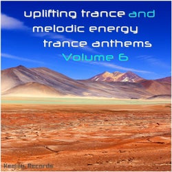 Uplifting Trance and Melodic Energy Trance Anthems, Vol. 6