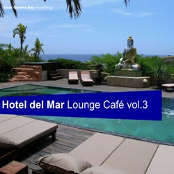 Hotel Del Mar - Lounge Cafe Vol.3