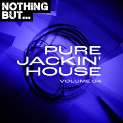 Nothing But... Pure Jackin' House, Vol. 04