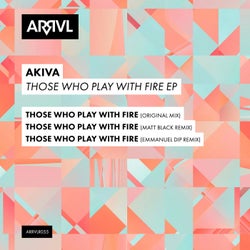 Those Who Play With Fire