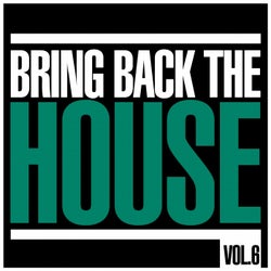 Bring Back The House, Vol. 6