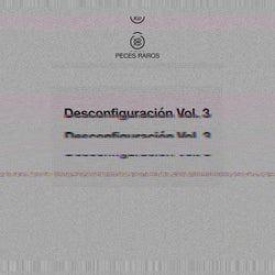 Desconfiguracion, Vol. 3