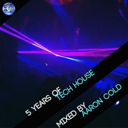 5 Years Of Tech House (Mixed by Aaron Cold)