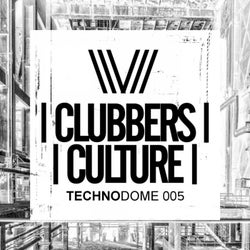 Clubbers Culture: Technodome 005