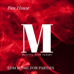 Fun House - EDM Music For Parties