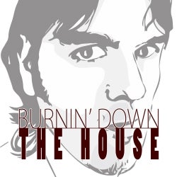 BURNIN' DOWN THE HOUSE SEPTEMBER 2013