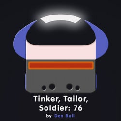 Tinker, Tailor, Soldier: 76