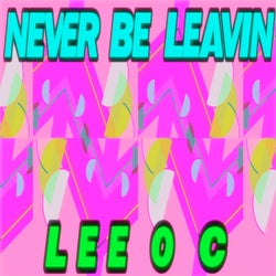 Never Be Leavin