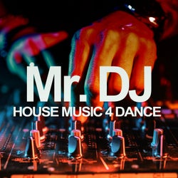 Mr. DJ (House Music 4 Dance)