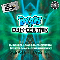 Scratch Bass Dj (Pastis & DJ X-Centrik Remix)