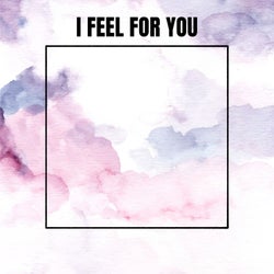 I Feel for You