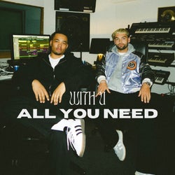 ALL YOU NEED - WITH U