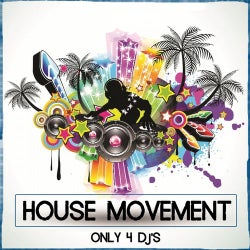 House Movement (Only 4 DJ's)