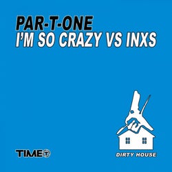 I'm so Crazy (Par-T-One vs. INXS)