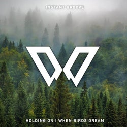 Holding On / When Birds Dream (Extended Mixes)