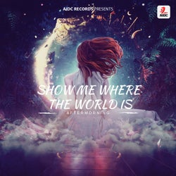 Show Me Where The World Is (Original Mix)