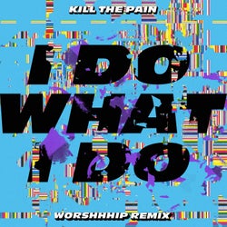 I Do What I Do (WORSHHHIP Remix)