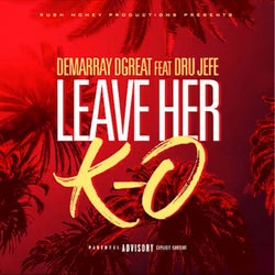 Leave Her KO (feat. Dru Jefe)