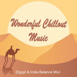Wonderful Chillout Music (Egypt & India Balance Mix)