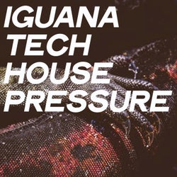 Iguana Tech House Pressure