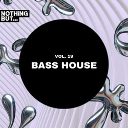 Nothing But... Bass House, Vol. 19